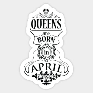 Queens are born in April (dark) Sticker